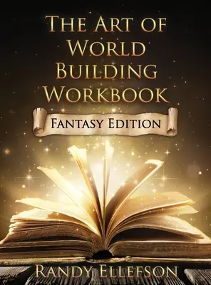 Cuaderno de ejercicios del Arte de Construir Mundos: Edición de Fantasía - The Art of World Building Workbook: Fantasy Edition