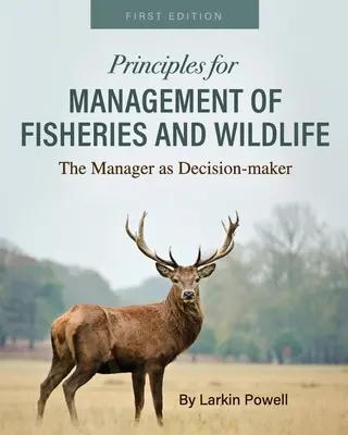 Principios para la gestión de la pesca y la fauna silvestre: El gestor como responsable de la toma de decisiones - Principles for Management of Fisheries and Wildlife: The Manager as Decision-maker