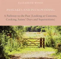 Tortitas y budín de ciruelas - Un camino hacia el pasado (Costumbres, cocina, santoral y supersticiones) - Pancakes and Plum Pudding - A Pathway to the Past (Looking at Customs, Cooking, Saints Days and Superstitions)