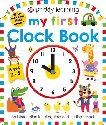 Priddy Learning: Mi Primer Libro del Reloj: Una introducción a la hora y a la vuelta al cole - Priddy Learning: My First Clock Book: An Introduction to Telling Time and Starting School