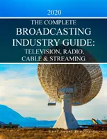 Guía completa de la industria de la televisión, la radio y el cable, 2020: La compra impresa incluye 1 año de acceso gratuito en línea - Complete Television, Radio & Cable Industry Guide, 2020: Print Purchase Includes 1 Year Free Online Access