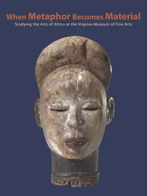 Las artes de África: Estudio y conservación de la colección; Museo de Bellas Artes de Virginia - The Arts of Africa: Studying and Conserving the Collection; Virginia Museum of Fine Arts