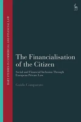 La financiarización del ciudadano: La inclusión social y financiera a través del Derecho privado europeo - The Financialisation of the Citizen: Social and Financial Inclusion through European Private Law