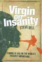 Virgin on Insanity - Llegar a la madurez en las montañas más duras del mundo - Virgin on Insanity - Coming of Age on the World's Toughest Mountains