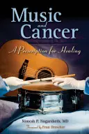 Música y cáncer: Una receta para la curación: Una receta para la curación - Music and Cancer: A Prescription for Healing: A Prescription for Healing