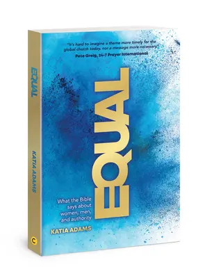 Igualdad: Lo que dice la Biblia sobre las mujeres, los hombres y la autoridad - Equal: What the Bible Says about Women, Men, and Authority