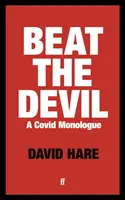 Beat the Devil - Un monólogo de Covid - Beat the Devil - A Covid Monologue