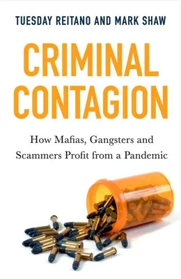 Contagio criminal: Cómo las mafias, los gángsters y los estafadores se benefician de una pandemia - Criminal Contagion: How Mafias, Gangsters and Scammers Profit from a Pandemic