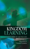 Aprendizaje del Reino: Enfoques experienciales y reflexivos de la formación y el discipulado cristianos - Kingdom Learning: Experiential and Reflective Approaches to Christian Formation and Discipleship