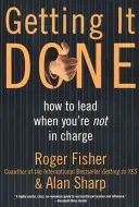 Getting It Done: Cómo liderar cuando no estás al mando - Getting It Done: How to Lead When You're Not in Charge