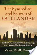 Simbolismo y fuentes de Outlander: Las hadas, el folclore, las baladas, la magia y los significados escoceses que inspiraron la serie - Symbolism and Sources of Outlander: The Scottish Fairies, Folklore, Ballads, Magic and Meanings That Inspired the Series