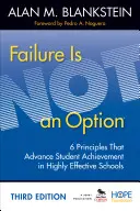 El fracaso no es una opción: 6 principios que impulsan el rendimiento de los alumnos en las escuelas altamente eficaces - Failure Is Not an Option: 6 Principles That Advance Student Achievement in Highly Effective Schools