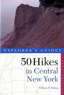 Explorer's Guide 50 Hikes in Central New York: Hikes and Backpacking Trips from the Western Adirondacks to the Finger Lakes (en inglés) - Explorer's Guide 50 Hikes in Central New York: Hikes and Backpacking Trips from the Western Adirondacks to the Finger Lakes