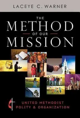 El método de nuestra misión: Política y organización metodista unida - The Method of Our Mission: United Methodist Polity & Organization