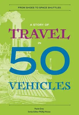 Una historia de viajes en 50 vehículos: De los zapatos a los transbordadores espaciales - A Story of Travel in 50 Vehicles: From Shoes to Space Shuttles