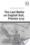 La última batalla en suelo inglés, Preston 1715 - The Last Battle on English Soil, Preston 1715