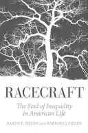 Racecraft: El alma de la desigualdad en la vida americana - Racecraft: The Soul of Inequality in American Life