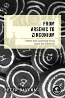 Del arsénico al circonio: Poemas y hechos sorprendentes sobre los elementos - From Arsenic to Zirconium: Poems and Surprising Facts about the Elements