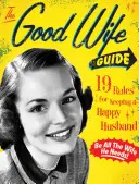 La guía de la buena esposa: 19 reglas para tener un marido feliz - The Good Wife Guide: 19 Rules for Keeping a Happy Husband