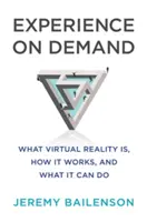 Experiencia a la carta: Qué es la realidad virtual, cómo funciona y qué puede hacer - Experience on Demand: What Virtual Reality Is, How It Works, and What It Can Do