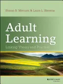 Aprendizaje de adultos: Vinculación de la teoría y la práctica - Adult Learning: Linking Theory and Practice