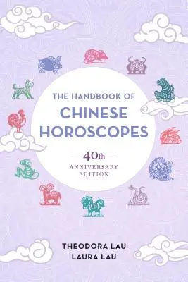 Manual de horóscopos chinos: Edición 40 aniversario - The Handbook of Chinese Horoscopes: 40th Anniversary Edition