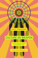 La cultura como arma: el arte de influir en la vida cotidiana - Culture as Weapon: The Art of Influence in Everyday Life