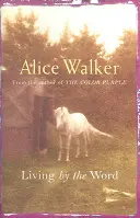 Alice Walker Vivir de acuerdo con la palabra - Alice Walker: Living by the Word