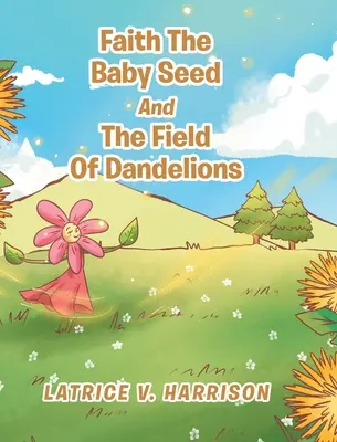 Faith La semilla y el campo de dientes de león - Faith The Baby Seed And The Field Of Dandelions