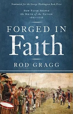Forjados en la fe: Cómo la fe dio forma al nacimiento de la nación 1607-1776 - Forged in Faith: How Faith Shaped the Birth of the Nation 1607-1776