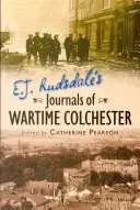 E. Los diarios de Colchester en tiempos de guerra de J. Rudsdale - E. J. Rudsdale's Journals of Wartime Colchester