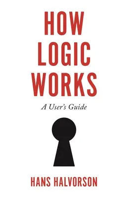 Cómo funciona la lógica: Guía del usuario - How Logic Works: A User's Guide