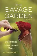 El jardín salvaje: Cultivar plantas carnívoras - The Savage Garden: Cultivating Carnivorous Plants