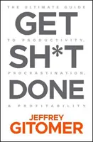 Get Sh*t Done: La Guía Definitiva para la Productividad, la Procrastinación y la Rentabilidad - Get Sh*t Done: The Ultimate Guide to Productivity, Procrastination, and Profitability