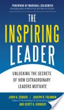 El líder inspirador: Desvelando los secretos de cómo motivan los líderes extraordinarios - The Inspiring Leader: Unlocking the Secrets of How Extraordinary Leaders Motivate