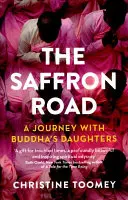 La ruta del azafrán: Un viaje con las hijas de Buda - The Saffron Road: A Journey with Buddha's Daughters