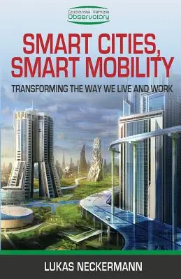 Ciudades inteligentes, movilidad inteligente: Transformando la forma en que vivimos y trabajamos - Smart Cities, Smart Mobility: Transforming the Way We Live and Work