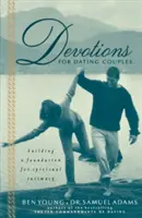 Devociones para parejas que salen: Construyendo una base para la intimidad espiritual - Devotions for Dating Couples: Building a Foundation for Spiritual Intimacy