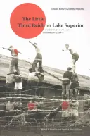 El pequeño Tercer Reich del Lago Superior: Historia del campo de internamiento canadiense R - The Little Third Reich on Lake Superior: A History of Canadian Internment Camp R