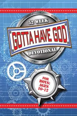 Gotta Have God 52 Week Devotional para niños de 10 a 12 años - Gotta Have God 52 Week Devotional for Boys Ages 10-12