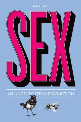 El sexo: Una introducción sin censura - Sex: An Uncensored Introduction