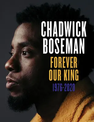 Chadwick Boseman: Por siempre nuestro rey 1976-2020 - Chadwick Boseman: Forever Our King 1976-2020