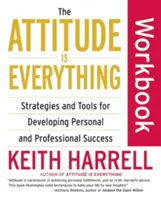 La actitud lo es todo: Estrategias y herramientas para desarrollar el éxito personal y profesional - The Attitude Is Everything Workbook: Strategies and Tools for Developing Personal and Professional Success