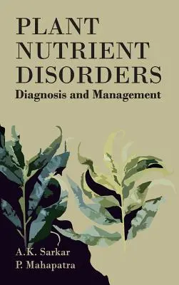 Trastornos de los nutrientes de las plantas: Diagnóstico y manejo: Diagnóstico y gestión - Plant Nutrient Disorders: Diagnosis and Management: Diagnosis and Management