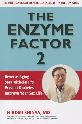 El Factor Enzima 2: Revierta el Envejecimiento, Detenga el Alzheimer, Prevenga la Diabetes, Mejore su Vida Sexual - The Enzyme Factor 2: Reverse Aging, Stop Alzheimers, Prevent Diabetes, Improve Your Sex Life