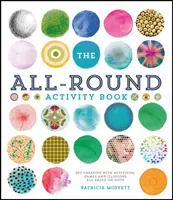 The All-Round Activity Book: Sea creativo con actividades, juegos e ilusiones basados en los puntos - The All-Round Activity Book: Get Creative with Activities, Games and Illusions All Based on Dots