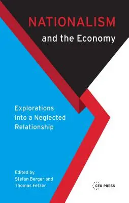 Nacionalismo y economía: Exploraciones sobre una relación olvidada - Nationalism and the Economy: Explorations Into a Neglected Relationship