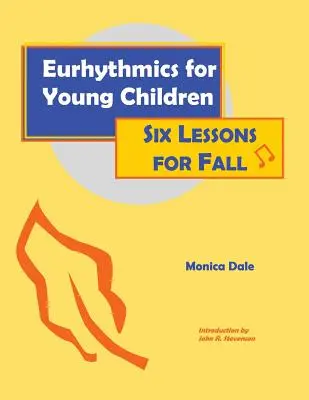 Eurítmica para niños pequeños: Seis lecciones para el otoño - Eurhythmics for Young Children: Six Lessons for Fall
