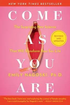 Come as You Are: Revisado y actualizado: La sorprendente nueva ciencia que transformará tu vida sexual - Come as You Are: Revised and Updated: The Surprising New Science That Will Transform Your Sex Life