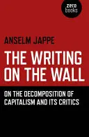 La escritura en la pared: Sobre la descomposición del capitalismo y sus críticos - The Writing on the Wall: On the Decomposition of Capitalism and Its Critics
